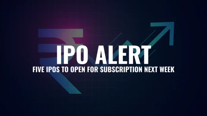 Five IPOs Set to Open for Subscription Next Week, Four Companies Scheduled for Listing