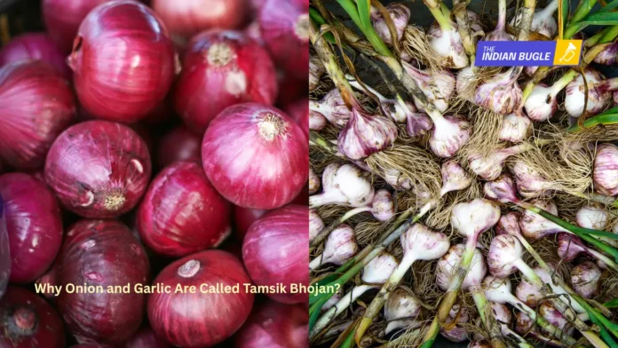 Why Onion and Garlic Are Called Tamsik Bhojan?
