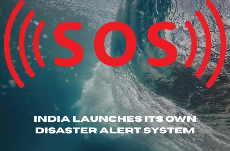 India Launches Its Own Disaster Alert System